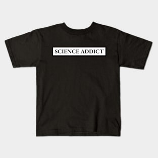 science addict science lover scientist Kids T-Shirt